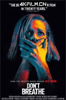 屏住呼吸 Don't Breathe (2016)禁室杀戮(港) / 暂时停止呼吸(台) / 别呼吸 / 空房噤地 / A Man in the Dark / 美国 / 惊悚 / 恐怖 / 4K电影