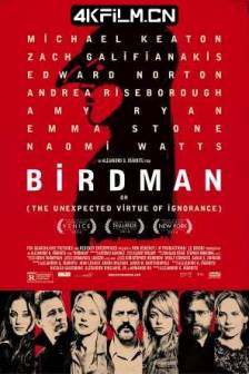鸟人 Birdman or (The Unexpected Virtue of Ignorance) (2014)飞鸟侠(港) / 无知的意外之美 / Birdman / 美国 / 墨西哥 / 剧情 / 喜剧 / 4K电影