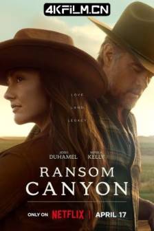 兰森峡谷 Ransom Canyon (2025)兰塞姆峡谷 / 美国 / 剧情 / 爱情 / 西部 / 4K影视剧下载