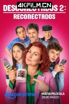 断开连接 2：重新连接 Desconectados 2: Reconectados (2025)美国 / 智利 / 喜剧/ 4K影视资源